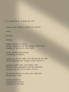 a poem written in black and white with the words'a gentle check - in, i hope you're taking it moment by moment by moment