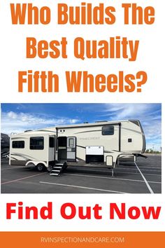 an rv with the words, who build the best quality fifth wheels? find out now