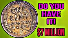 a one cent coin with the words, do you have it? $ 7 million