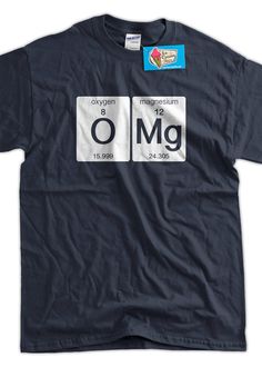 Funny Science T-Shirt OMG T-shirt Oxygen Magnesium Funny Geek T-shirt Screen Printed T-Shirt Tee Shirt Mens Ladies Womens Youth Kids Joe Black, Funny Science, Screen Printed Tshirts, Science Tshirts, Screen Printing Shirts, Shirt Print Design, Tee Shirt Designs, Tee Shirt Homme