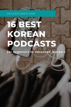 a person holding a cell phone in their hand with the text, 16 best korean podcasts for beginners to advanced learners