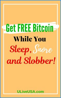 the text get free bitcoin while you sleep, score and slobber