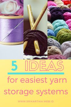 yarn and knitting needles with the words 5 ideas for easier yarn storage systems on top