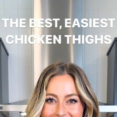 a woman is smiling while standing in front of an oven with the words, the best, easyest chicken thighs