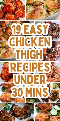 chicken thighs with the words 19 easy chicken thigh recipes under 30 mins on it