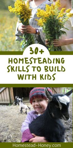 two children holding flowers and a goat with text overlay reading 30 homesteading skills to build with kids