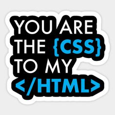 you are the css to my / html sticker