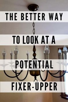 a chandelier with the words, the better way to look at a potential fix - upper