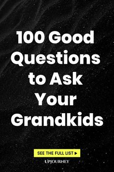 100 Good Questions to Ask Your Grandkids 101 Questions To Ask Your Grandkids, Questions To Ask Children, Silly Questions To Ask, Meaningful Questions