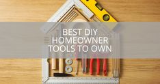 tools in a toolbox with the words best diy homeowner tools to own