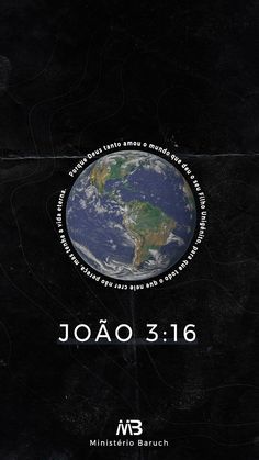 the earth is shown in black and white with an inscription above it that reads joao 3 16