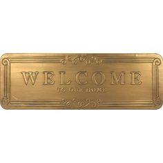 a gold metal sign that says welcome to our home