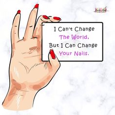 a woman's hand holding up a sign that says i can't change the world, but i can change your nails