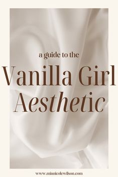 What Is The Vanilla Girl Aesthetic? A Guide - Hello Mia Wilson How To Become A Vanilla Girl, Clean Girl Guide, Vanille Aesthetic, Vainilla Aesthetic, Aesthetic Catalog, Sweet Girl Aesthetic, Vanilla Fashion, Dream Person, Vanilla Style