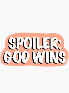 the word spoiler god wins in black and pink on an orange sticker that says spoiler god wins