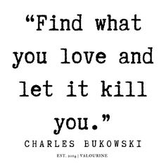 Nihilism Quote, Charles Bukowski The Laughing Heart, Let It Unfold You Charles Bukowski, Agatha Christie Quotes, Dont Try Charles Bukowski, Charles Bukowski So You Want To Be A Writer