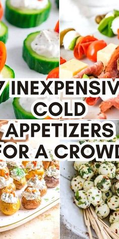 several different types of appetizers with the words 17 expensive cold appetizers for a crowd