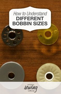 three different types of bobbins on a wooden surface with the text how to understand different bobbin sizes