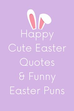 the words happy cute easter quotes and funny easter puns