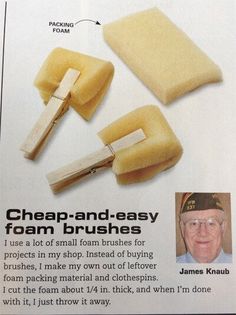 an advertisement for foam brushes with the caption'cheap - and - easy foam brushes i use a lot of small foam brushes for projects in my shop instead of buying brushes, make out of leftover