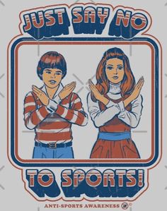 an image of two people with their arms crossed and the words just say no to sports