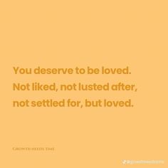 an orange background with the words you deserves to be loved not like, not lusted after, not settled for, but loved