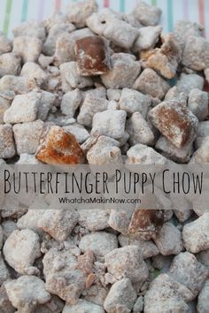 a pile of buttered puppy chow with the words butterfingerer puppy chow on it