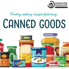 canned goods with the words pantry cooking, recipes featuring canned goods on it and an image of