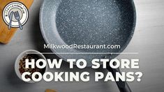 a frying pan with the words how to store cooking pans? on it