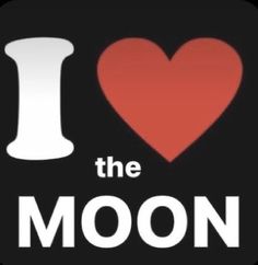 i love the moon with an image of a red heart and white letters on it