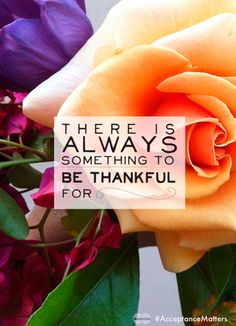 there is always something to be grateful for in this life quotes on flowers and leaves