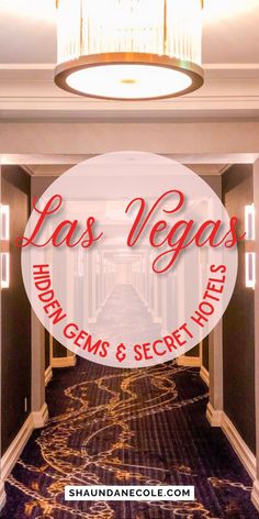 the las vegas hotel hallway with text overlaying it that reads, hidden gems & secret hotels