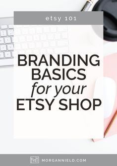 the words branding basics for your etsy shop