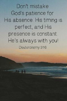 a sunset with the words don't make god's pattence for his presence, his time is perfect, and his presence is constant he's constant he's always with you