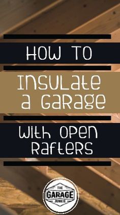 how to insulate a garage with open rafters