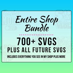 the entire shop bundle includes 700 + svgs, plus all future svg's