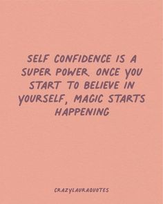 a pink background with the words self confidentness is a super power once you start to believe in yourself, magic starts happening