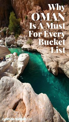 a river surrounded by rocks with the words why oman is must for every bucket list