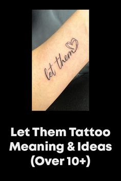 Let Them Tattoo Meaning & Ideas (Over 10+) Tatoos Woman Let Them, Tattoo Ideas Let Them, Let Them Tattoo Thumb, Let Them Go Tattoo, Let Them Tattoo Meaning, Let Them Tattoo Ideas On Wrist, Let Them Tattoo Ideas On Arm