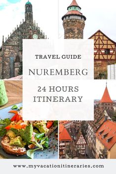 a collage of photos with the words travel guide nuremberg 24 hours itinerary