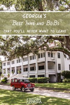 a red jeep parked in front of a large white building with the words, best inns and b & b's that you'll never want to leave