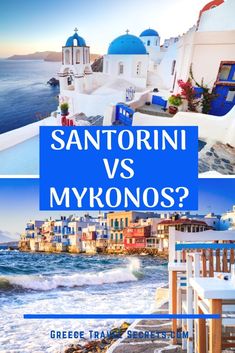 two photos with the words santorini vs mykonos? in blue and white