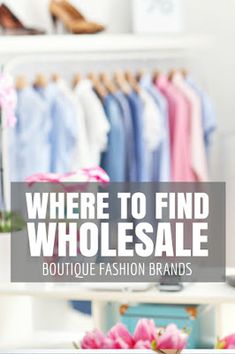 a woman is shopping for clothes in a store with the words where to find wholesale fashion brands