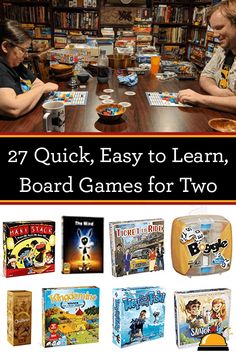 two people sitting at a table with board games in front of them and the text, 27 quick, easy to learn board games for two