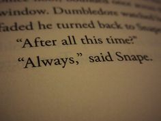 an open book with the words after all this time always said snape