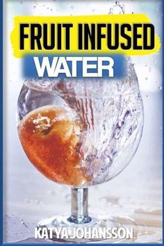 the book cover for fruit infused water