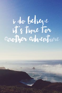 an instagram photo with the words, i do believe it's time to another adventure