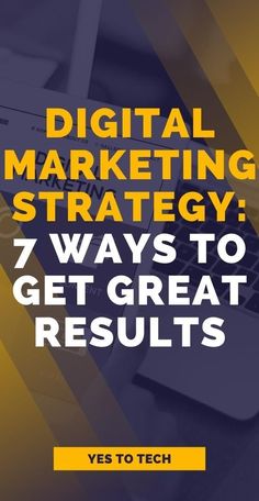 digital marketing strategy 7 ways to get great results