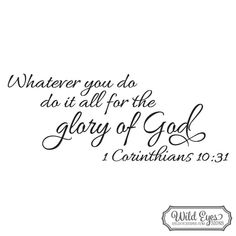 an image of a bible verse with the words whatever you do, do it all for the glory of god