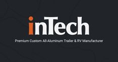 the logo for in tech, an aluminum trailer and rv manufacturing company that is currently under construction